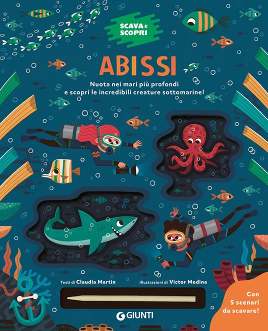 Abissi. Scava e scopri. Ediz. a colori. Con bastoncino per scavare - Claudia Martin - copertina