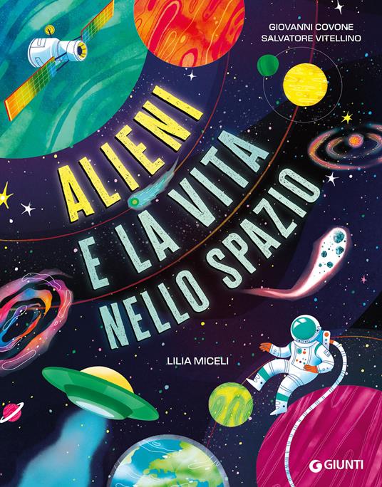 Alieni e la vita nello spazio. Ediz. a colori - Giovanni Covone,Salvatore Vitellino - copertina