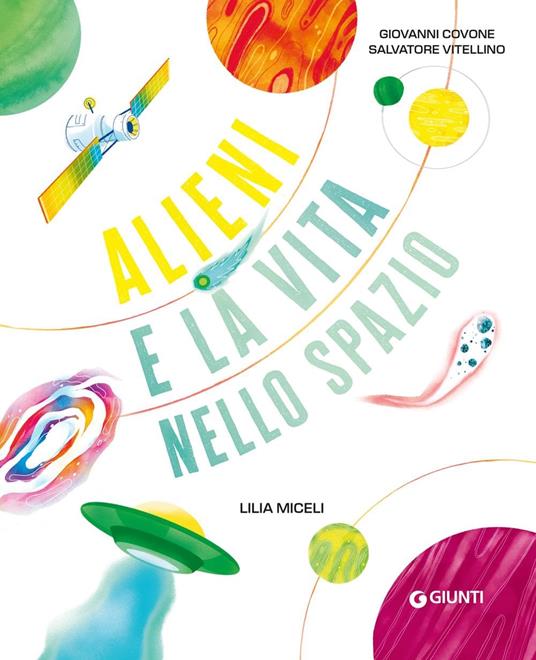 Alieni e la vita nello spazio. Ediz. a colori - Giovanni Covone,Salvatore Vitellino - 2