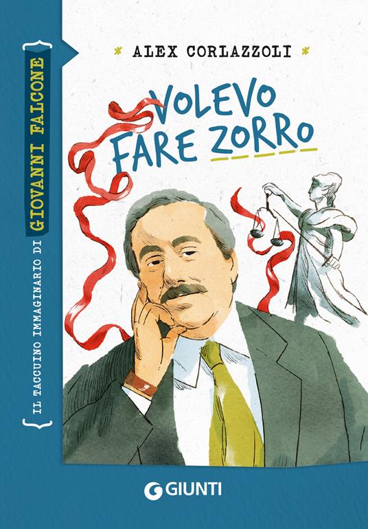Volevo fare Zorro. Il taccuino immaginario di Giovanni Falcone - Alex Corlazzoli - copertina