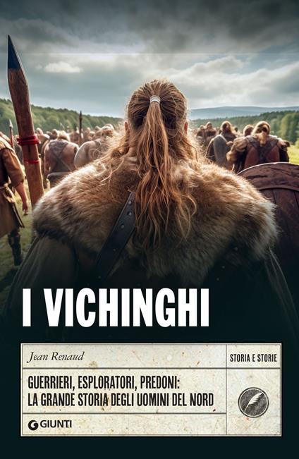 I vichinghi. Guerrieri, esploratori, predoni: la grande storia degli uomini del Nord - Jean Renaud,Luigi Cojazzi,Amaranta Sbardella - ebook