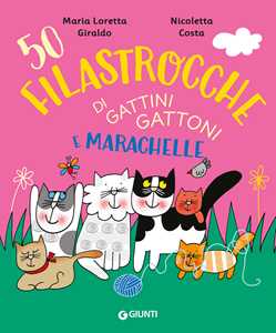 Libro 50 filastrocche di gattini gattoni e marachelle. Ediz. a colori Maria Loretta Giraldo Nicoletta Costa