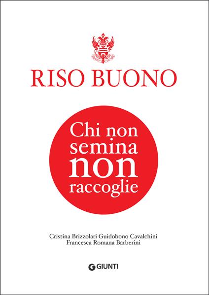 Riso Buono. Chi non semina non raccoglie - Barberini Francesca Romana,Cristina Brizzolari Guidobuono Cavalchini - ebook
