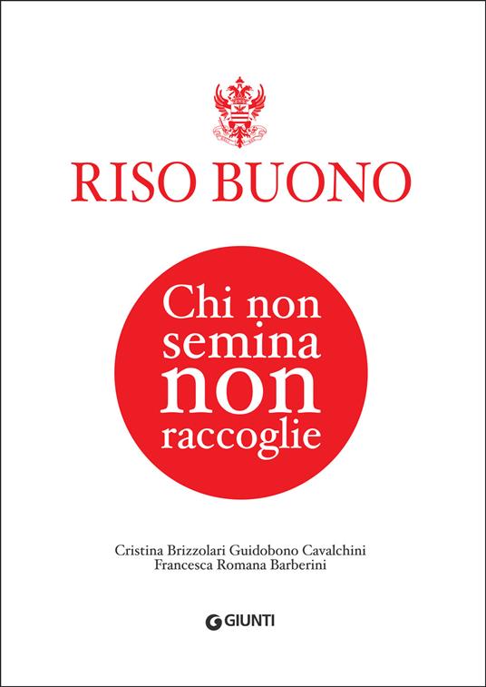 Riso Buono. Chi non semina non raccoglie - Barberini Francesca Romana,Cristina Brizzolari Guidobuono Cavalchini - ebook
