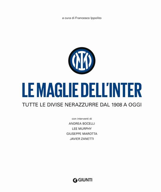 Le maglie dell'Inter. Tutte le divise nerazzurre dal 1908 a oggi. Nuova ediz. - 2
