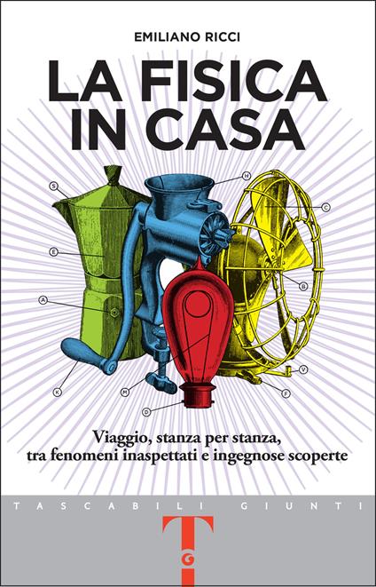 La fisica in casa. Viaggio, stanza per stanza, tra fenomeni inaspettati e ingegnose scoperte - Emiliano Ricci - ebook