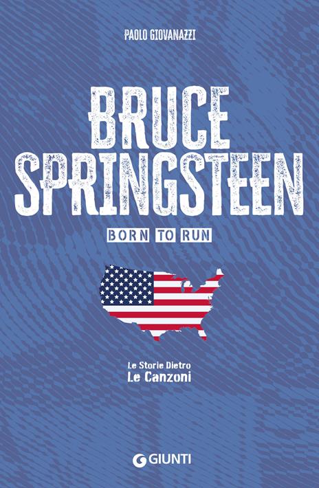Bruce Springsteen. Born to run - Paolo Giovanazzi - copertina