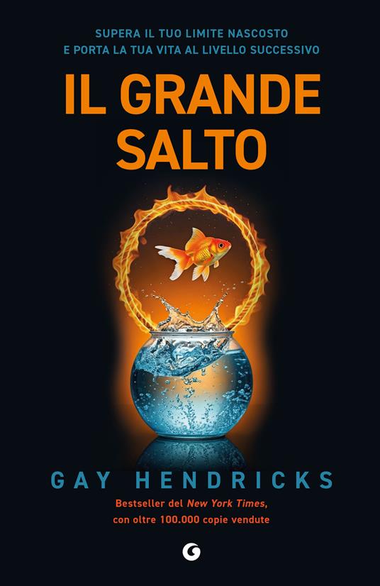 Il grande salto. Supera il tuo limite nascosto e porta la tua vita al livello successivo - Gay Hendricks - copertina