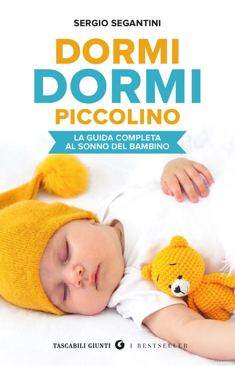 Dormi dormi piccolino. La guida completa al sonno del bambino - Sergio Segantini - copertina