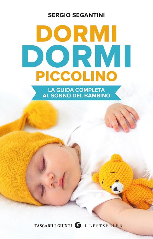 Dormi dormi piccolino. La guida completa al sonno del bambino - Sergio Segantini - copertina
