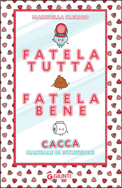Fatela tutta, fatela bene. Cacca. Manuale di istruzioni - Marinella Clerico - ebook