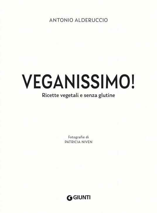 Veganissimo. Ricette vegetali e senza glutine - Antonio Alderuccio - 2