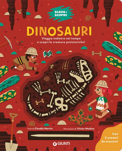Dinosauri. Scava e scopri. Ediz. a colori. Con bastoncino per scavare - Claudia Martin - copertina