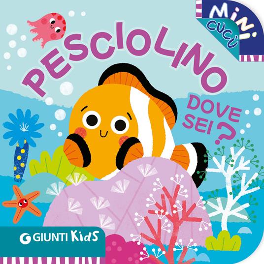 Pesciolino dove sei? Mini cucù. Ediz. illustrata - Martina Boschi - copertina