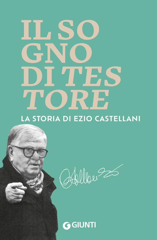 Il sogno di Testore. La storia di Ezio Castellani - Leonardo Giovanni Terreni - copertina