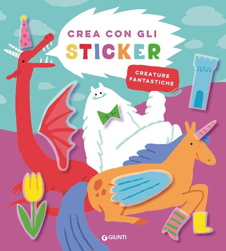 Creature fantastiche. Crea con gli sticker - copertina