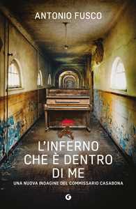 Libro L'inferno che è dentro di me Antonio Fusco