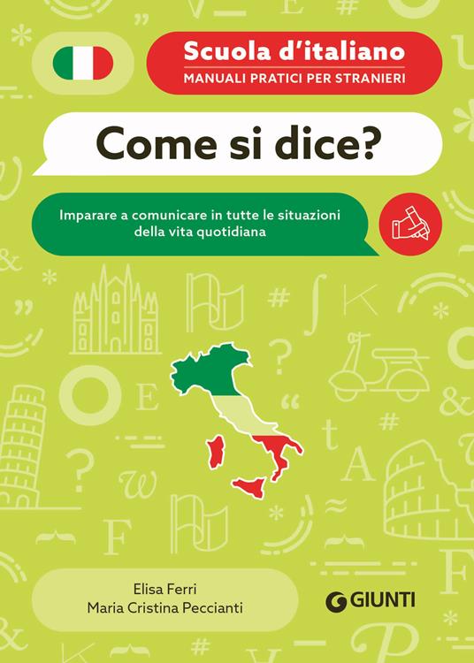 Come si dice? Imparare a comunicare in tutte le situazioni della vita quotidiana - Elisa Ferri,Peccianti Maria Cristina - copertina