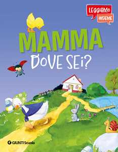 Libro Mamma dove sei? Leggiamo insieme. Ediz. a colori. Con QR code per audiolibro 