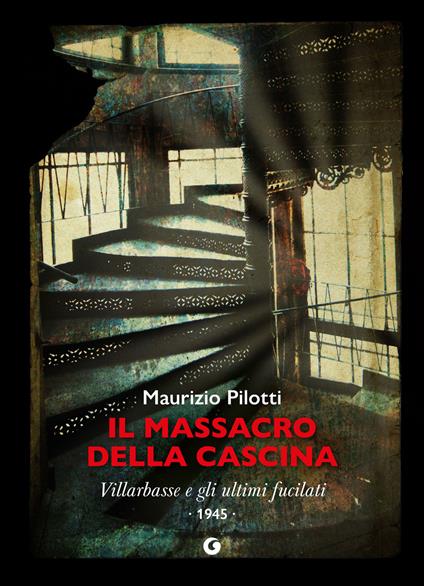 Il massacro della cascina. Villarbasse e gli ultimi fucilati. 1945 - Maurizio Pilotti - ebook