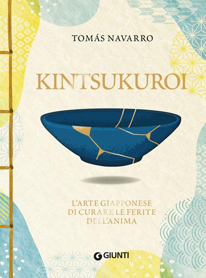 Kintsukuroi. L'arte giapponese di curare le ferite dell'anima - Tomas Navarro,Valeria Gallo - ebook
