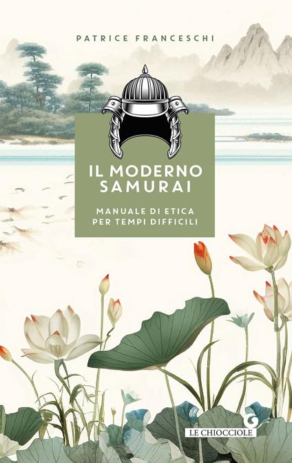 Il moderno samurai. Manuale di etica per tempi difficili - Patrice Franceschi,Francesco Peri - ebook