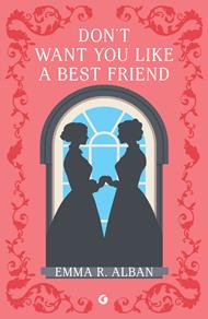 Don't want you like a best friend. Matrimoni combinati e altri dispetti