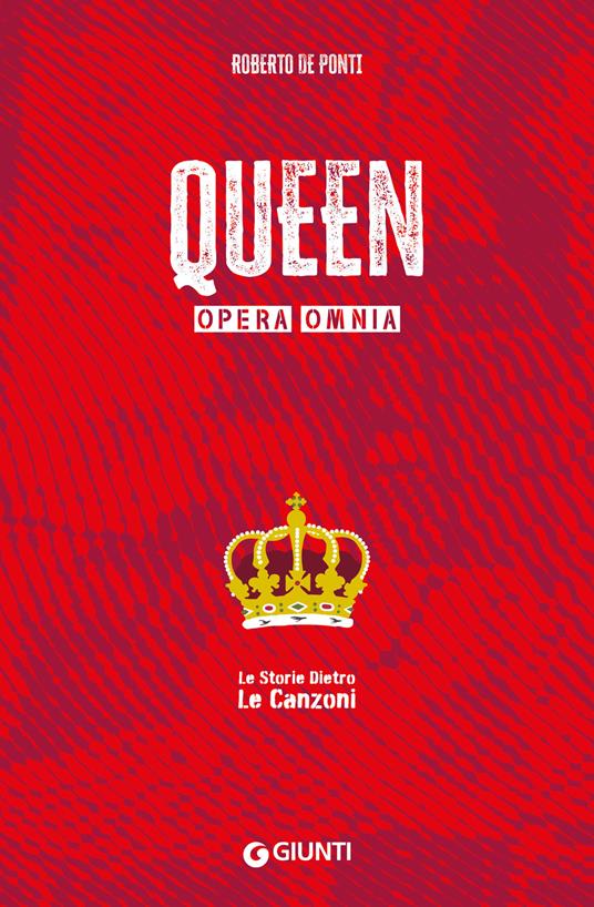 Queen. Opera omnia. Le storie dietro le canzoni - Roberto De Ponti,Riccardo Bertoncelli - ebook