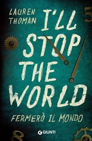 I'll stop the world. Fermerò il mondo