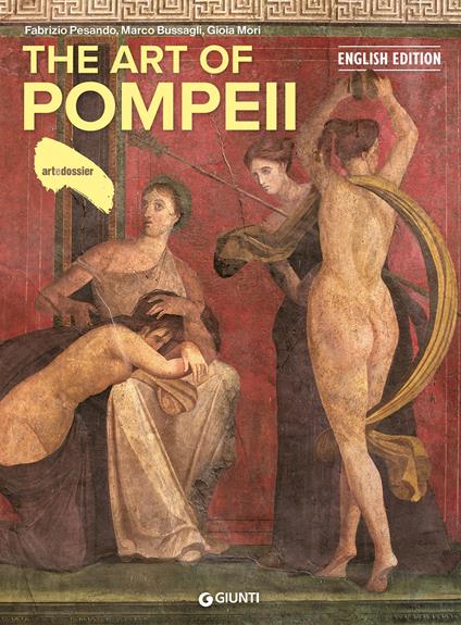 The art of Pompeii. Ediz. a colori - Fabrizio Pesando,Marco Bussagli,Gioia Mori - copertina