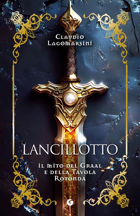 Lancillotto. Il mito del Graal e della Tavola Rotonda - Claudio Lagomarsini - ebook