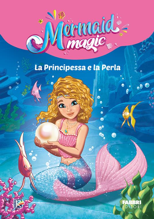 La principessa e la perla. Mermaid magic. Ediz. a colori - copertina