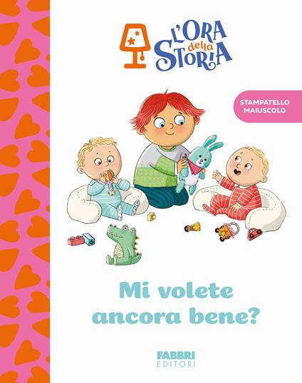 Mi volete ancora bene? L'ora della storia. Ediz. a colori - copertina