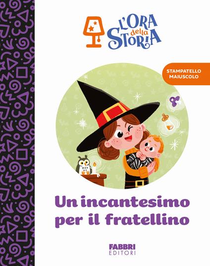 Un incantesimo per il fratellino. L'ora della storia. Ediz. a colori - copertina
