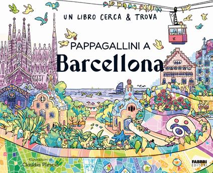 Pappagallini a Barcellona. Un libro cerca & trova. Ediz. a colori - Claudia Plescia - copertina