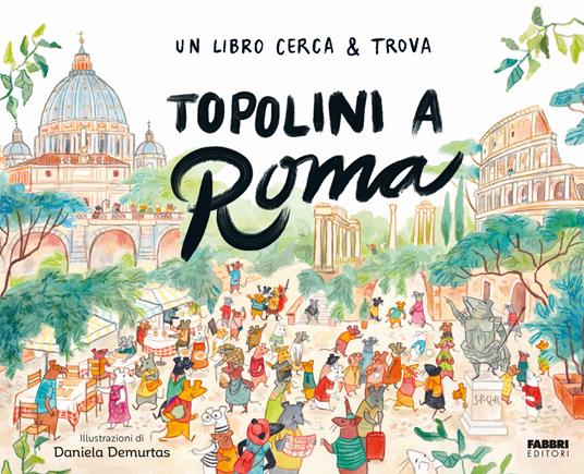 Topolini a Roma. Un libro cerca & trova - Daniela Demurtas - copertina