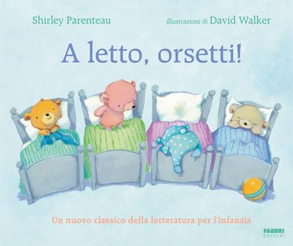 A letto, orsetti! Ediz. a colori - Shirley Parenteau - copertina