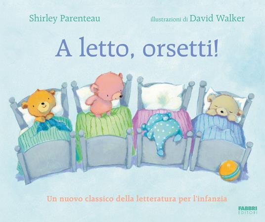A letto, orsetti! Ediz. a colori - Shirley Parenteau - copertina