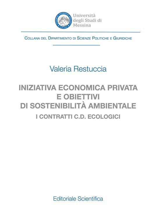 Iniziativa economica privata e obiettivi di sostenibilità ambientale. I contratti c.d. ecologici - Valeria Restuccia - copertina