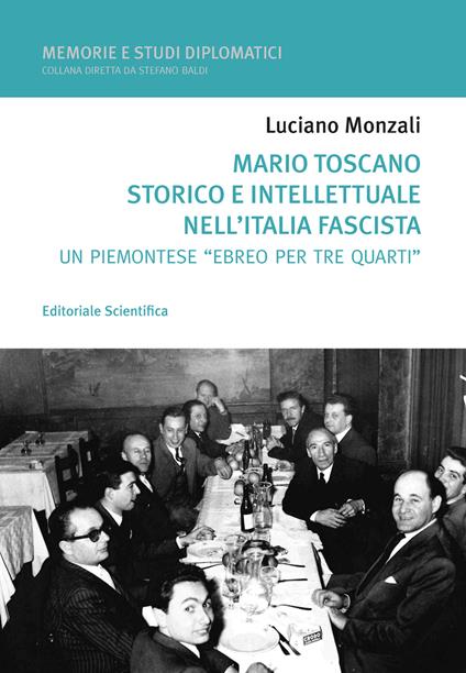Mario Toscano storico e intellettuale nell'Italia fascista. Un «piemontese» ebreo per tre quarti - Luciano Monzali - copertina