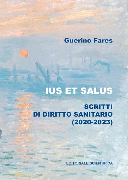 Ius et salus. Scritti di diritto sanitario (2020-2023) - Guerino Fares - copertina