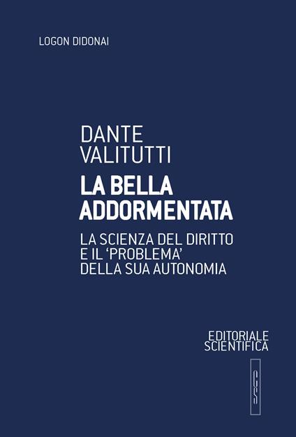 La bella addormentata. La scienza del diritto e il «problema» della sua autonomia - Dante Valitutti - copertina