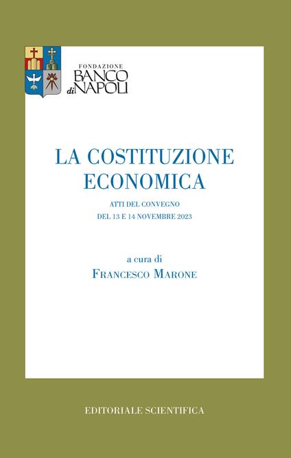 La costituzione economica. Atti del convegno del 13 e 14 Novembre 2023 - copertina