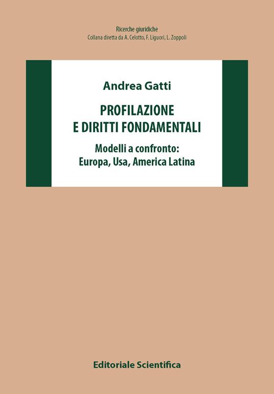 Profilazione e diritti fondamentali. Modelli a confronto: Europa, Usa, America Latina - Andrea Gatti - copertina