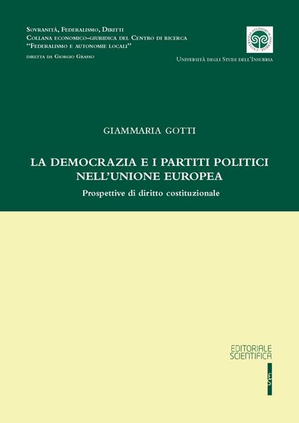 La democrazia e i partiti politici nell'Unione Europea. Prospettive di diritto costituzionale - Giammaria Gotti - copertina