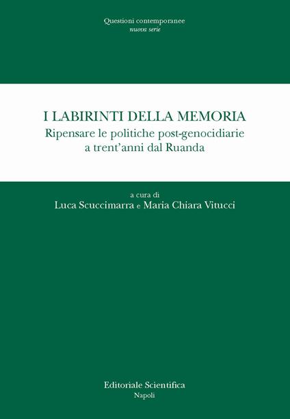 I labirinti della memoria. Ripensare le politiche post-genocidiarie a trent'anni dal Ruanda - copertina