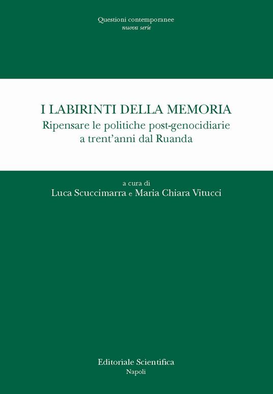 I labirinti della memoria. Ripensare le politiche post-genocidiarie a trent'anni dal Ruanda - copertina