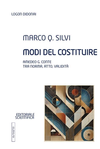 Modi del costituire. Amedeo G. Conte tra norma, atto, validità - Marco Q. Silvi - copertina