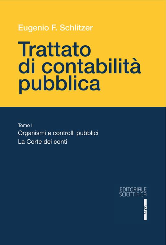 Trattato di contabilità pubblica. Vol. 1: Organismi e controlli pubblici La Corte dei Conti - Eugenio F. Schlitzer - copertina