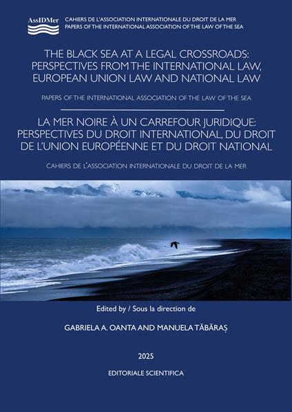 The Black sea at a legal crossroads perspectives from the international law, european union law and national law. Paper of the international association of the law of the sea - copertina